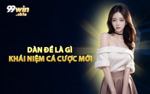 Dàn Đề Là Gì Khái Niệm Cá Cược Mới