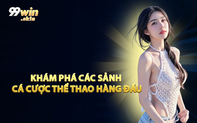 Khám Phá Các Sảnh Cá Cược Thể Thao Hàng Đầu